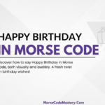 Happy Birthday in Morse Code: A Unique Birthday Wish Guide