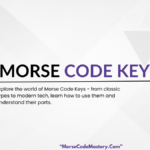 Morse Code Keys: Types, Tech, Usage & Components